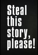 Steal This Story, Please!