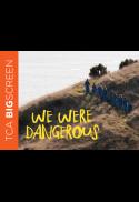 We Were Dangerous