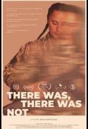 There Was, There Was Not