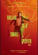 Ballad of a Small Player