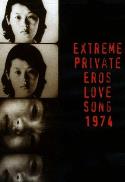 Extreme Private Eros: Love Song 1974