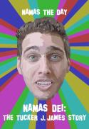 Namas Dei: The Tucker J. James Story