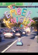 The Ember Knight Show