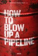 How to Blow Up a Pipeline (Climate Cinema)