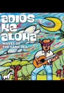 Waves of The Same Sea: The Making of Adios Ke Aloh